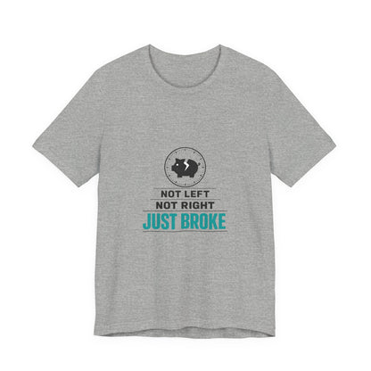 Just Broke Tee | cost of living crisis, budget humor, receipt aesthetic