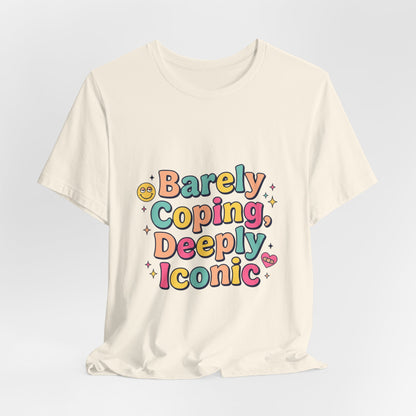 Barely Coping Deeply Iconic Tee | mental health humor, wellness sarcasm