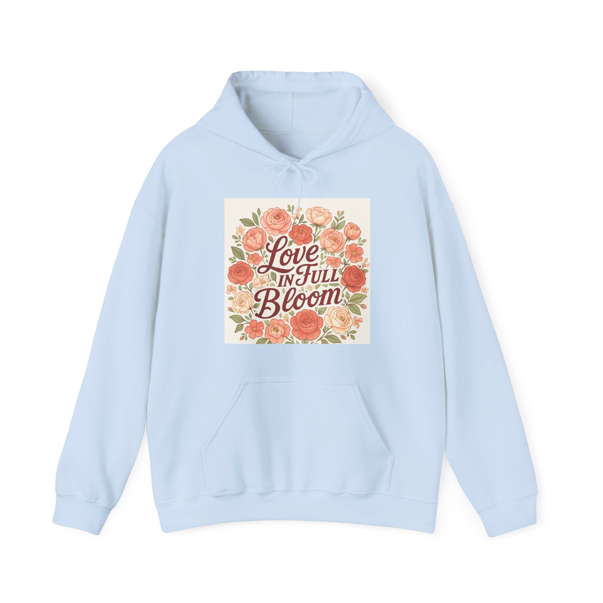 Love in Full Bloom Hoodie — Floral Inspirational Sweatshirt