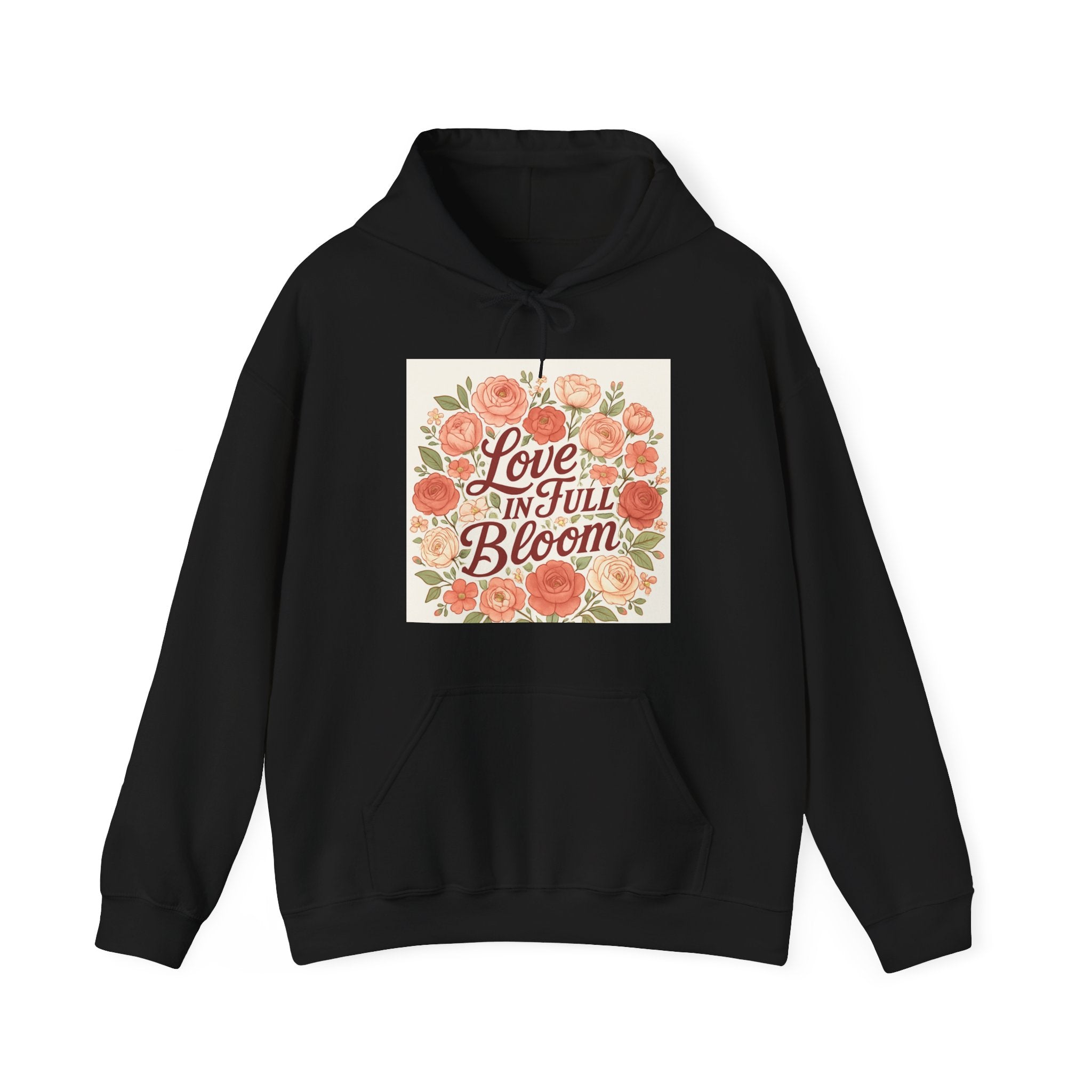 Love in Full Bloom Hoodie — Floral Inspirational Sweatshirt