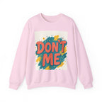 Crewneck Sweatshirt — "Don’t Me" Colorful Brushstroke Graphic