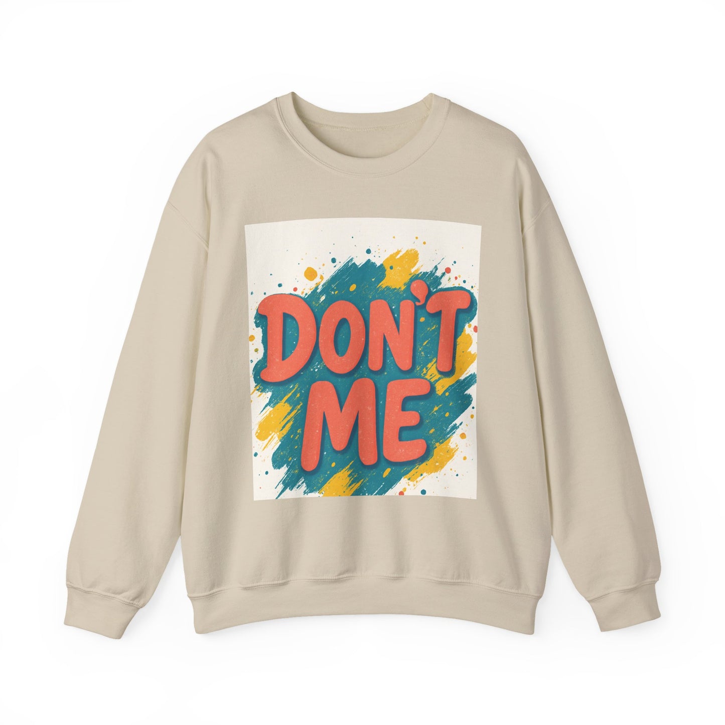 Crewneck Sweatshirt — "Don’t Me" Colorful Brushstroke Graphic