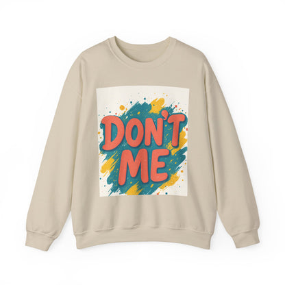 Crewneck Sweatshirt — "Don’t Me" Colorful Brushstroke Graphic