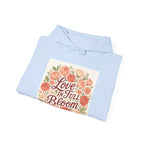 Love in Full Bloom Hoodie — Floral Inspirational Sweatshirt