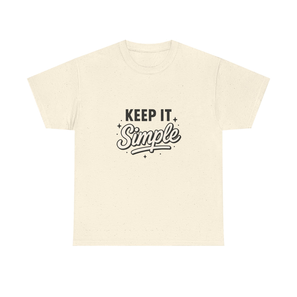 Keep It Simple T-Shirt — Minimalist Inspirational Casual Tee