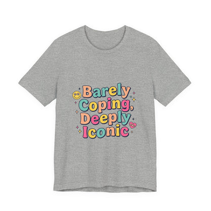 Barely Coping Deeply Iconic Tee | mental health humor, wellness sarcasm