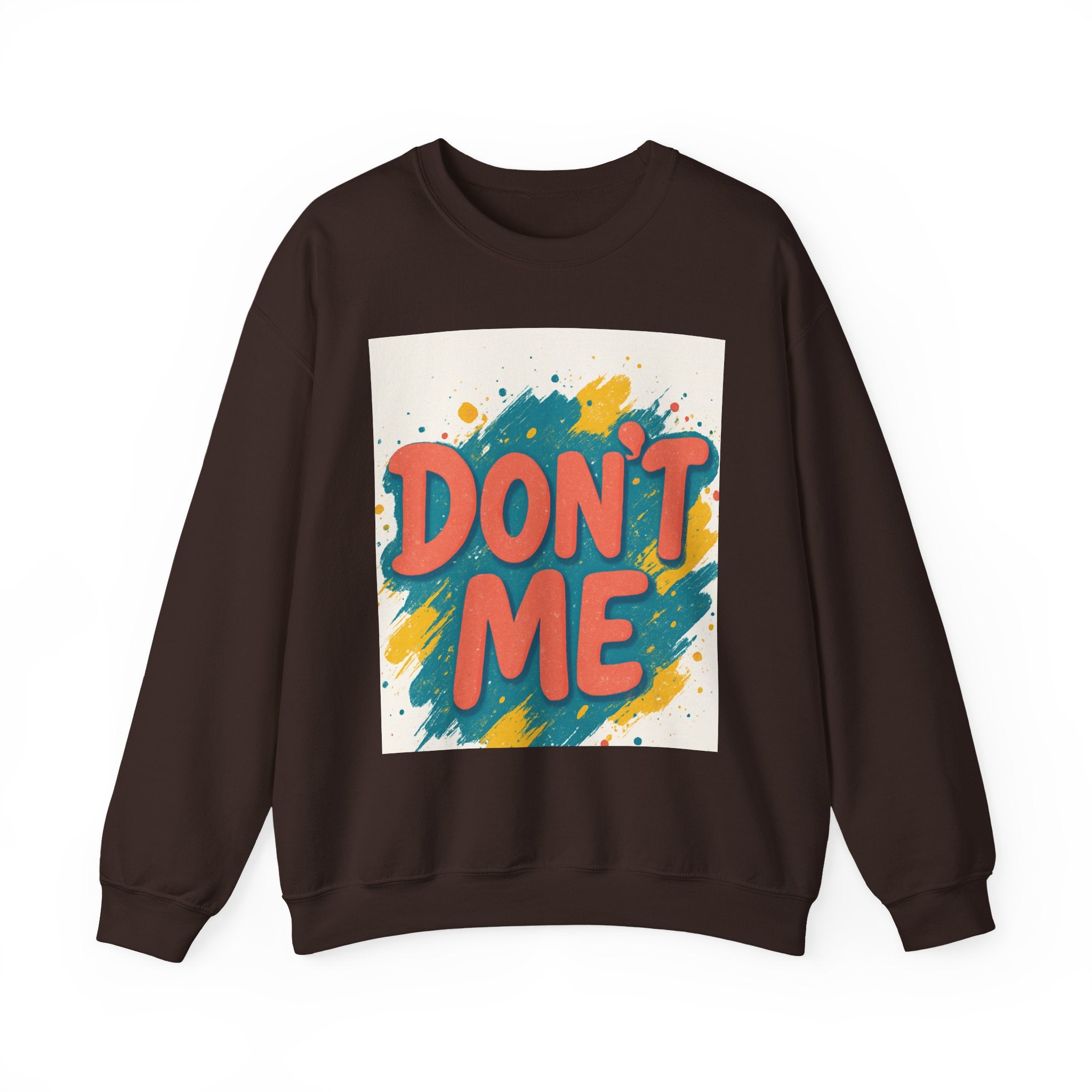 Crewneck Sweatshirt — "Don’t Me" Colorful Brushstroke Graphic