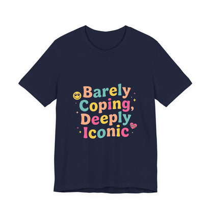 Barely Coping Deeply Iconic Tee | mental health humor, wellness sarcasm
