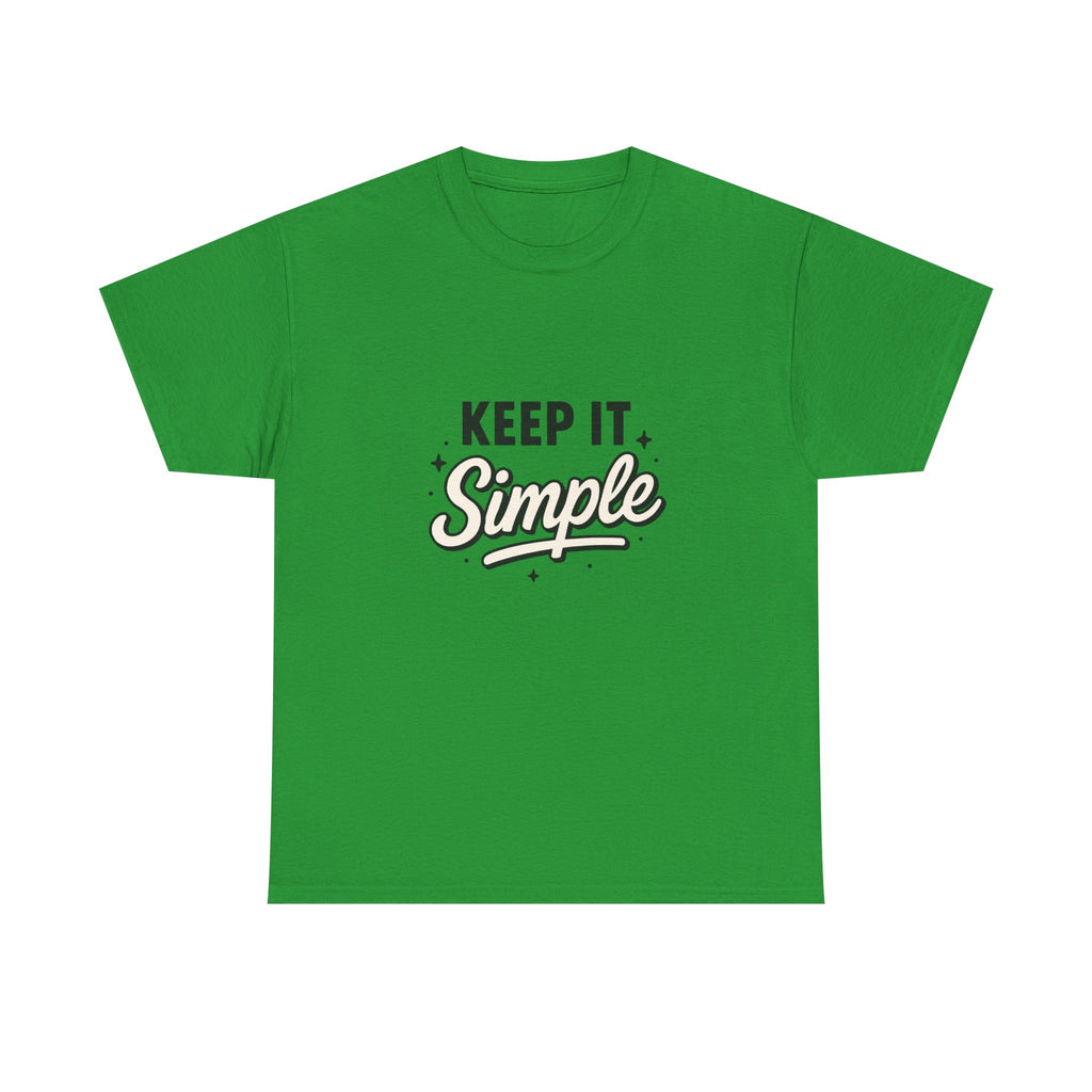 Keep It Simple T-Shirt — Minimalist Inspirational Casual Tee
