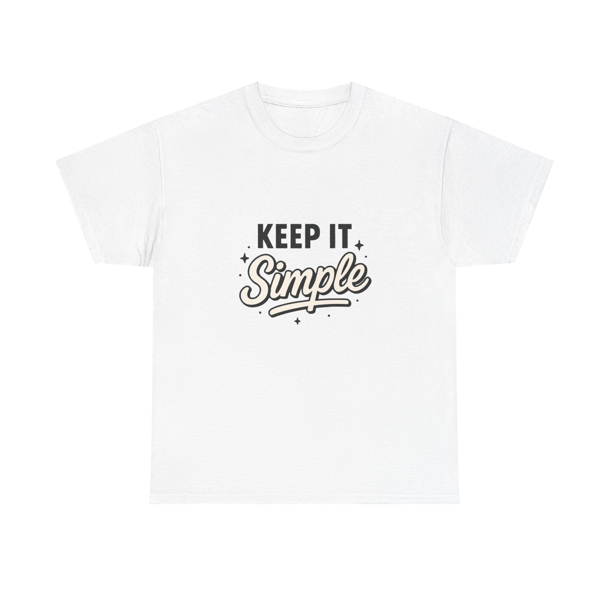 Keep It Simple T-Shirt — Minimalist Inspirational Casual Tee