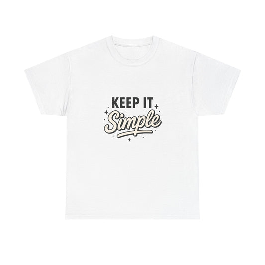 Keep It Simple T-Shirt — Minimalist Inspirational Casual Tee