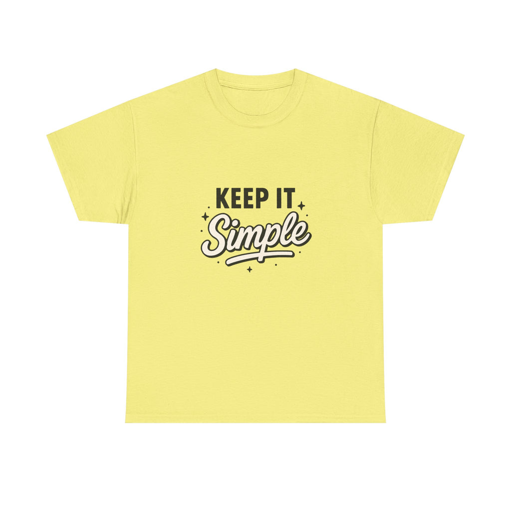 Keep It Simple T-Shirt — Minimalist Inspirational Casual Tee