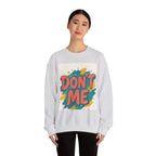 Crewneck Sweatshirt — "Don’t Me" Colorful Brushstroke Graphic