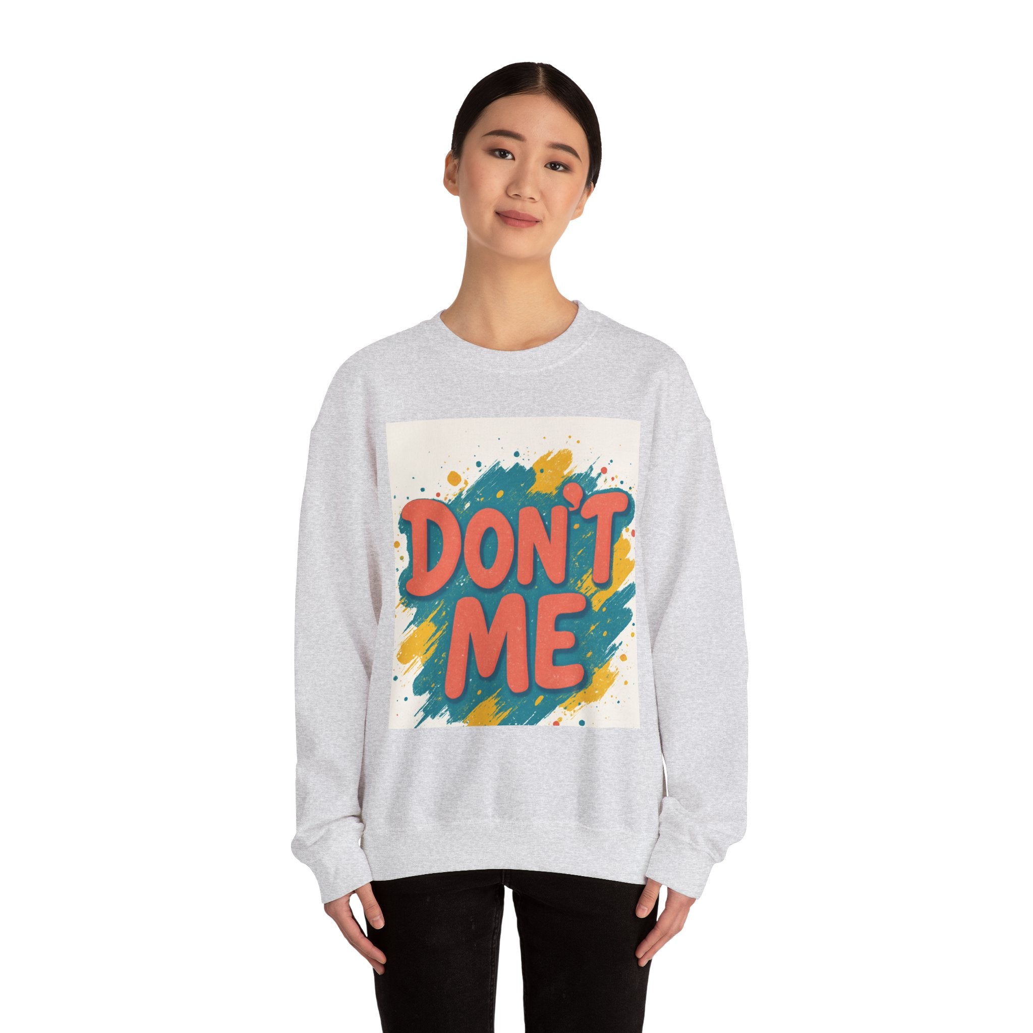 Crewneck Sweatshirt — "Don’t Me" Colorful Brushstroke Graphic