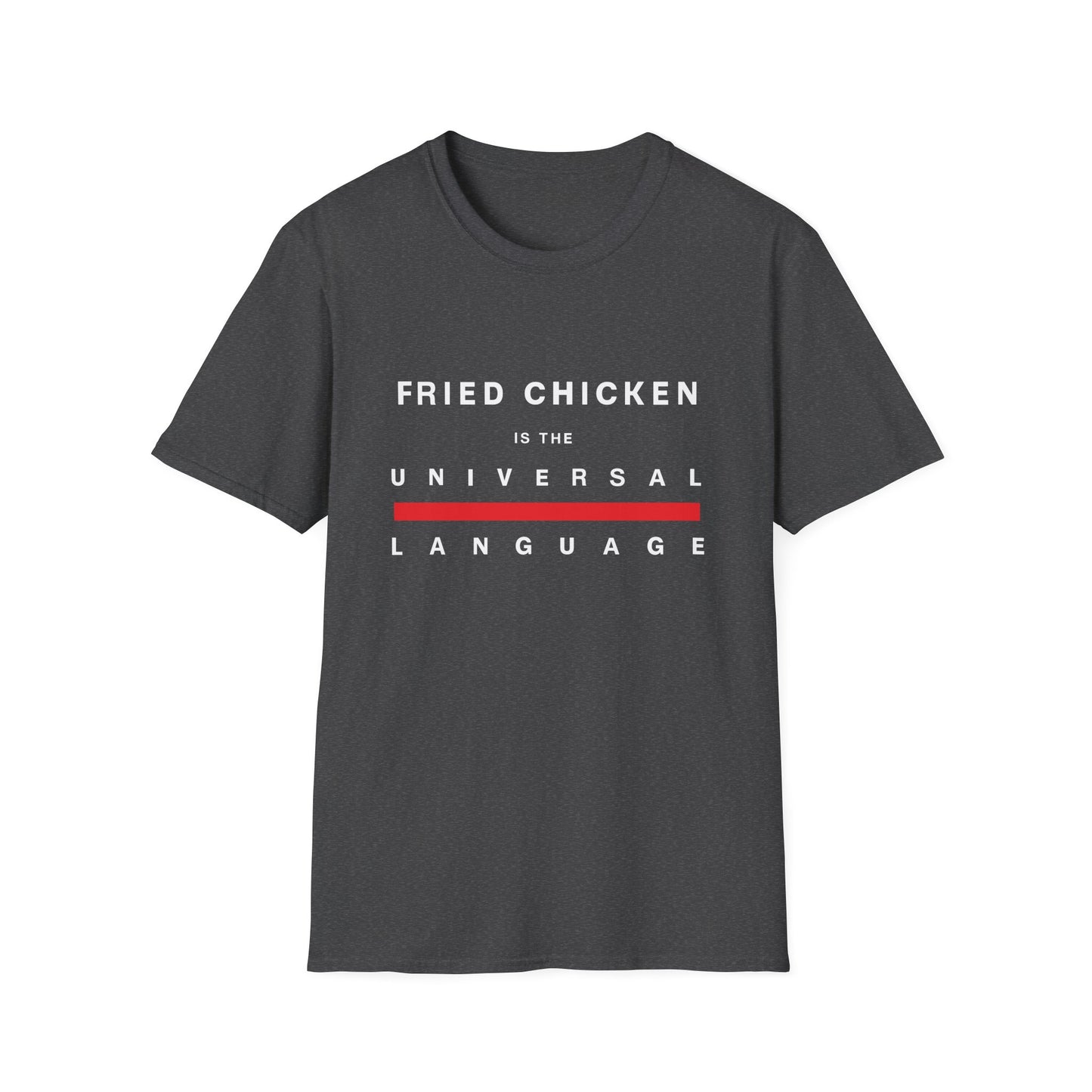 "Fried Chicken Is The Universal Language" White Text