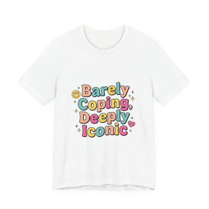 Barely Coping Deeply Iconic Tee | mental health humor, wellness sarcasm
