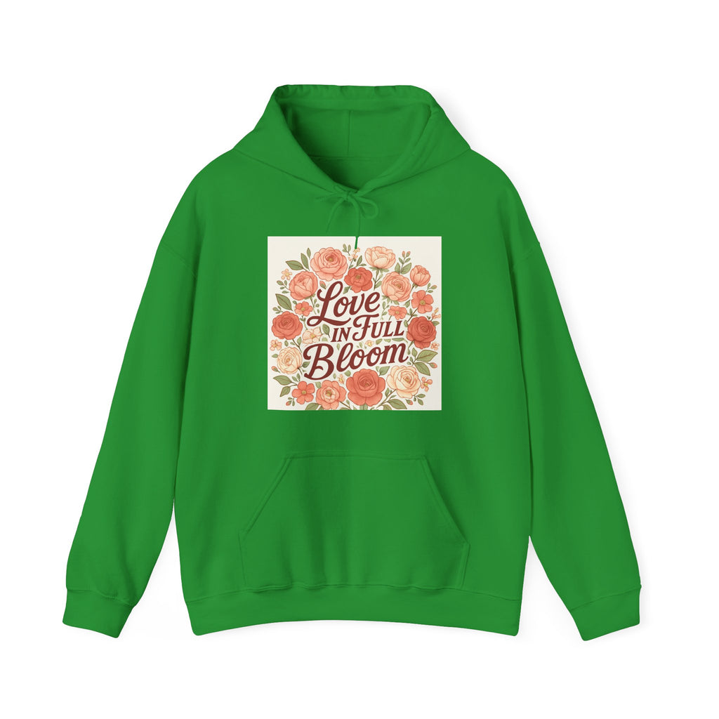 Love in Full Bloom Hoodie — Floral Inspirational Sweatshirt