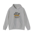 Here I Am Hoodie — “Well, Here I Am! What Are Your Other Two Wishes?” Funny Graphic Hooded Sweatshirt