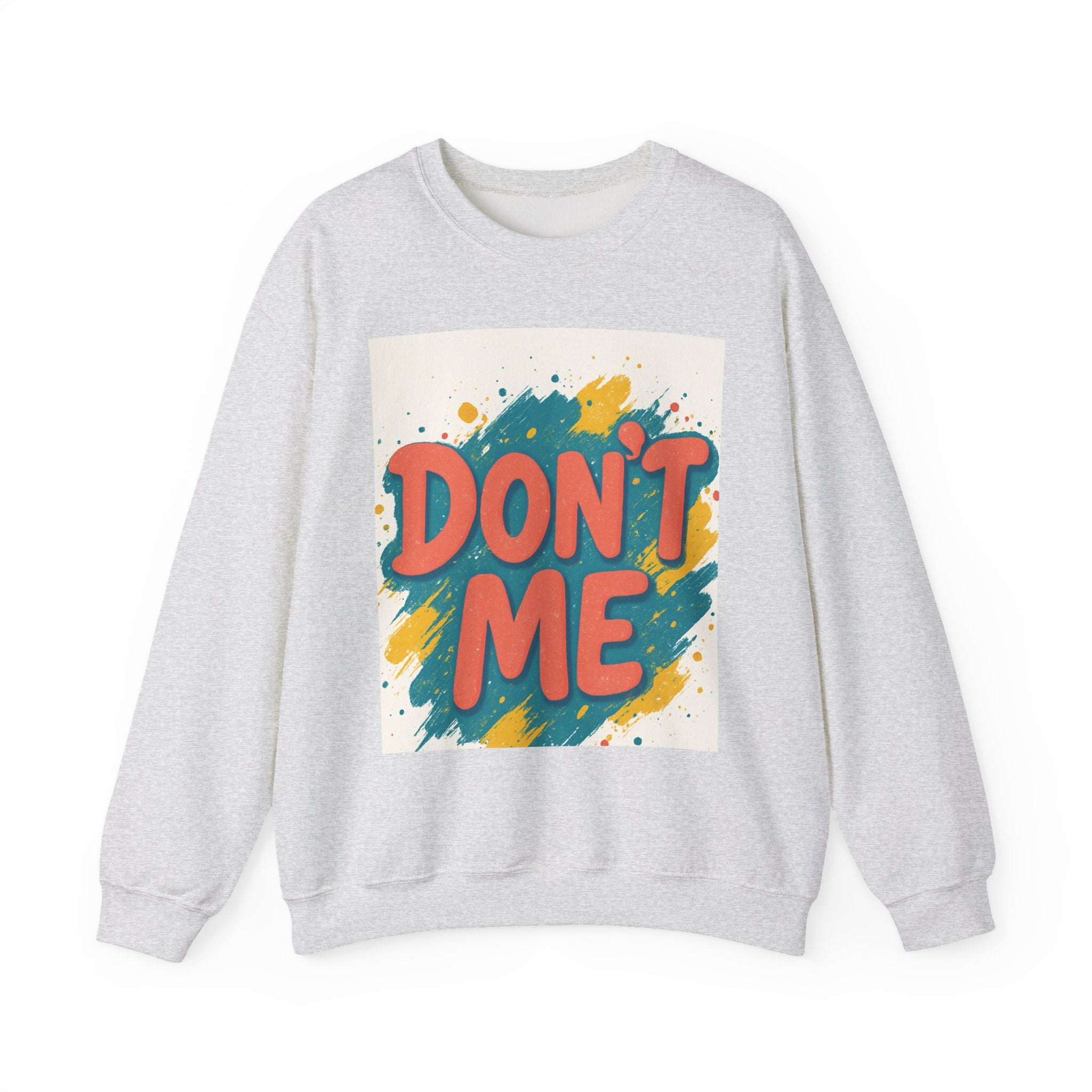 Crewneck Sweatshirt — "Don’t Me" Colorful Brushstroke Graphic