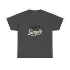 Keep It Simple T-Shirt — Minimalist Inspirational Casual Tee