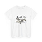 Keep It Simple T-Shirt — Minimalist Inspirational Casual Tee