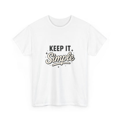 Keep It Simple T-Shirt — Minimalist Inspirational Casual Tee