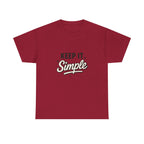 Keep It Simple T-Shirt — Minimalist Inspirational Casual Tee