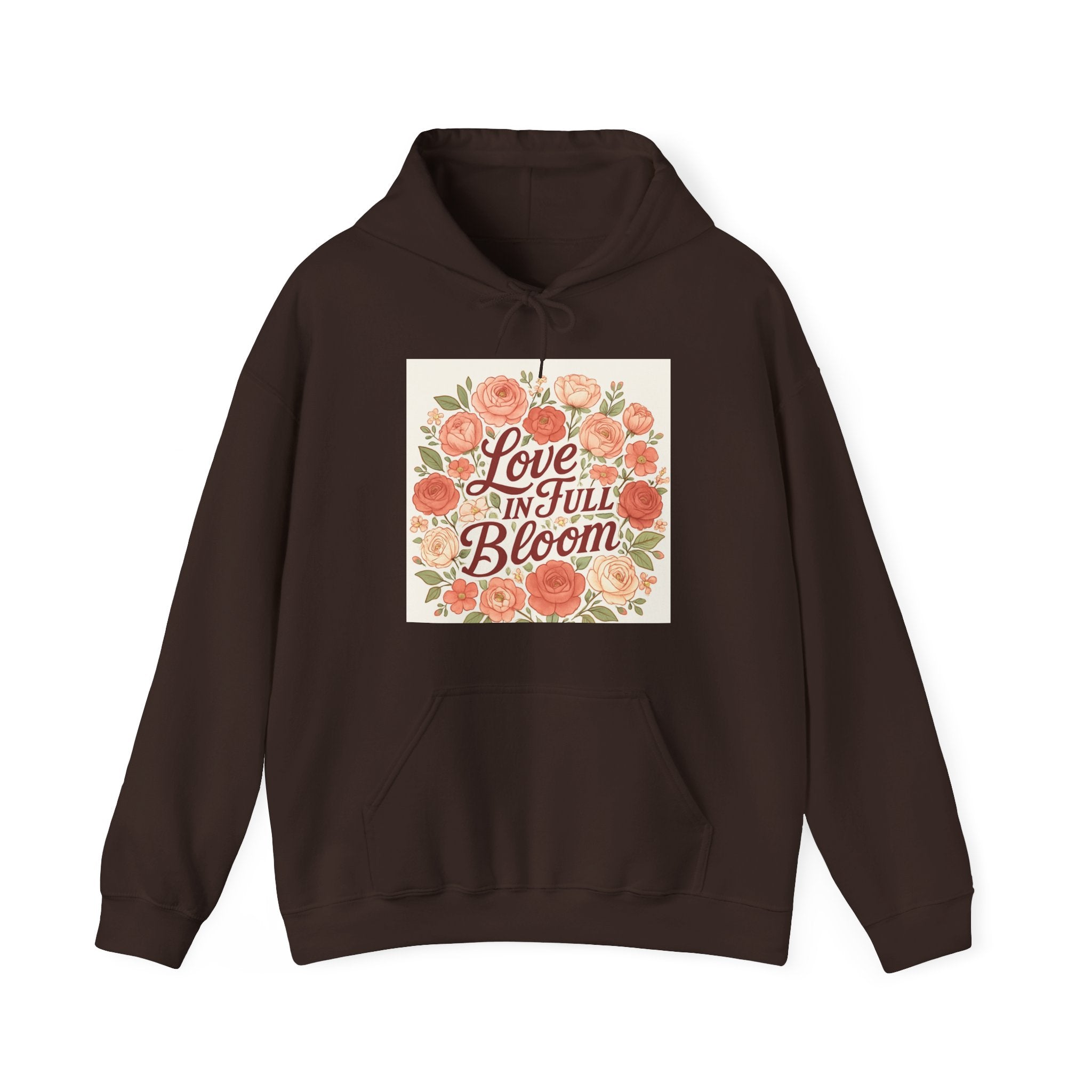 Love in Full Bloom Hoodie — Floral Inspirational Sweatshirt