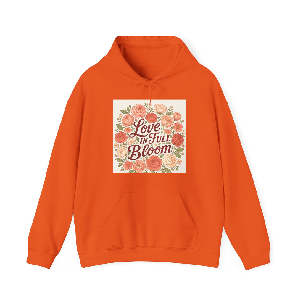 Love in Full Bloom Hoodie — Floral Inspirational Sweatshirt