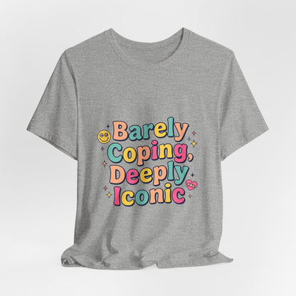 Barely Coping Deeply Iconic Tee | mental health humor, wellness sarcasm