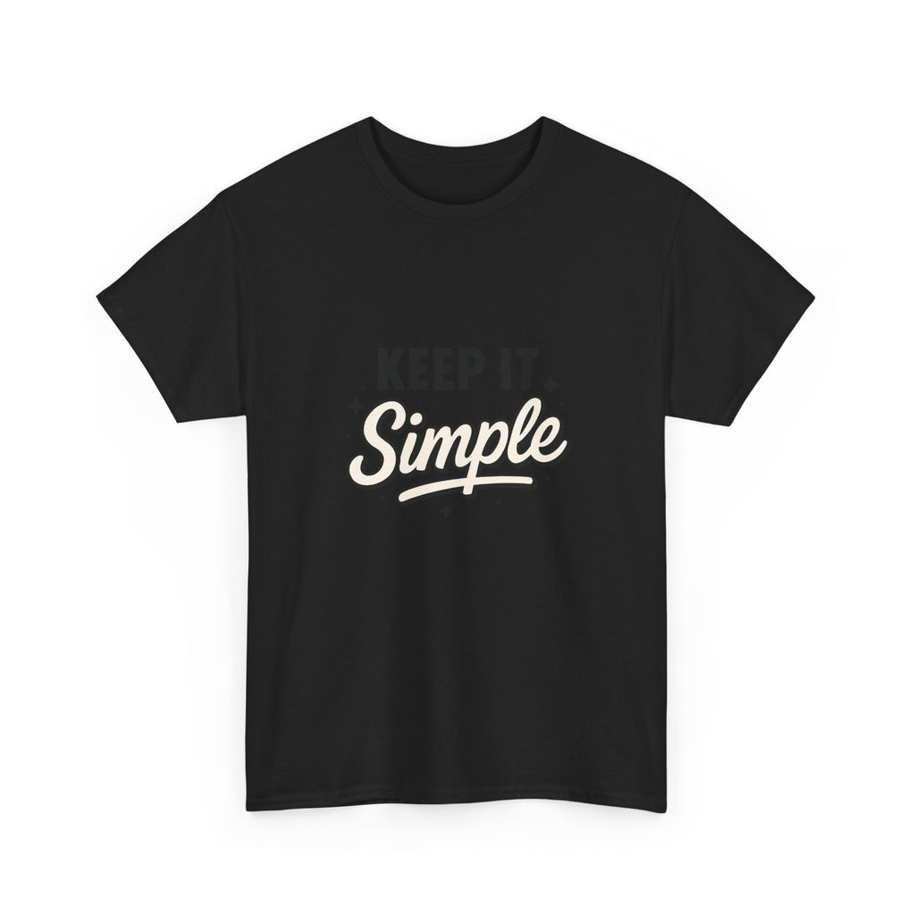 Keep It Simple T-Shirt — Minimalist Inspirational Casual Tee