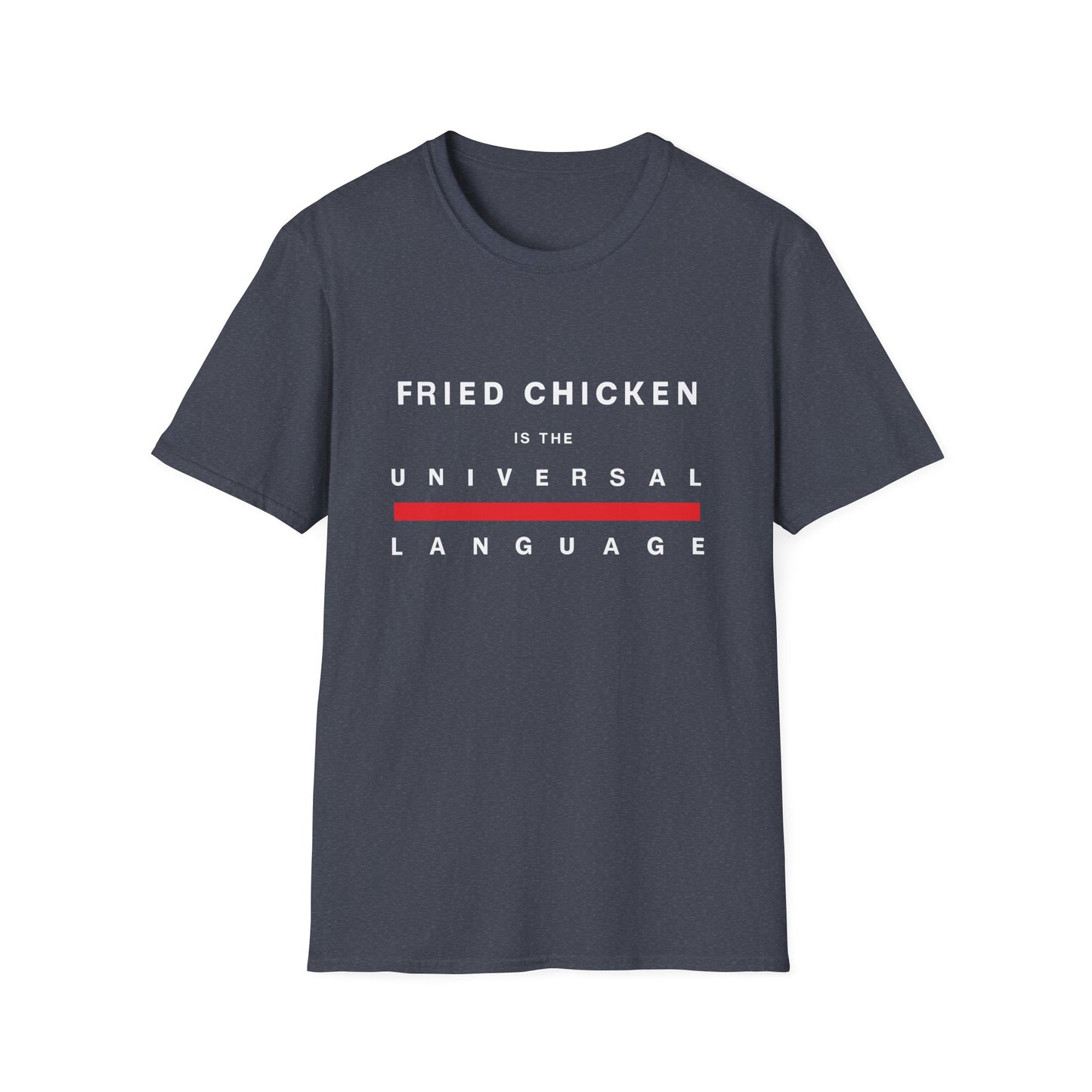 "Fried Chicken Is The Universal Language" White Text